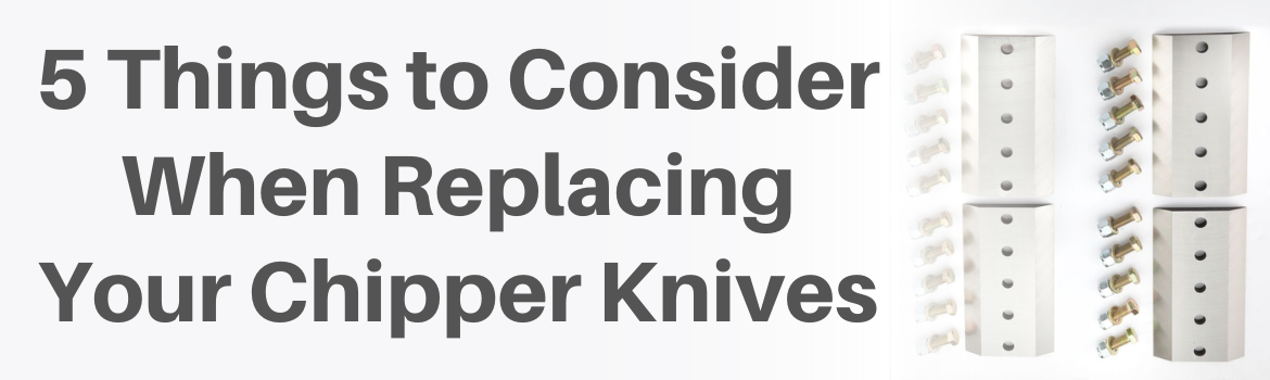 Wood Chipper Blade Kit next to the text "5 Things to Consider When Replacing Your Chipper Knives"