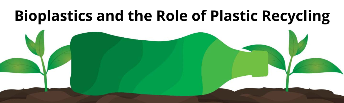 Illustration of a green plastic bottle in soil with plants growing around it. With the title 'Bioplastics and the Role of Plastic Recycling.