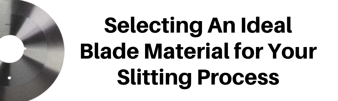 Shear slitting blade next to the text "Selecting An Ideal Blade Material for Your Slitting Process"