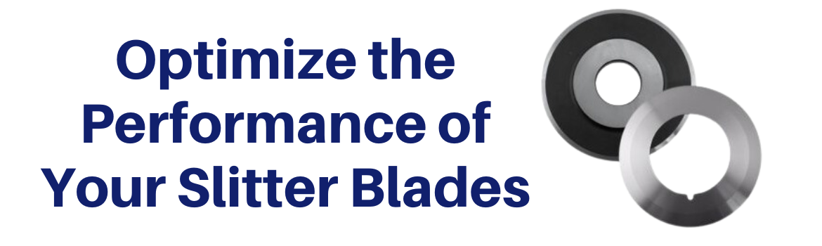 Image of two slitter blades next to the text "Optimize the Performance of your Slitter Blades"